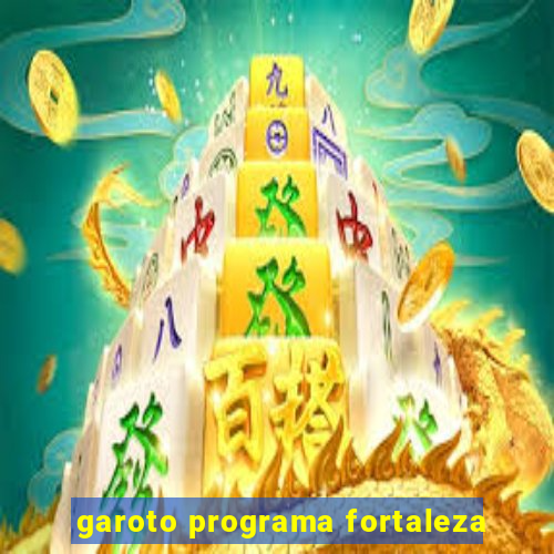 garoto programa fortaleza